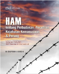 HAM tentang perbudakan, peradilan, kejahatan kemanusiaan dan perang : kompilasi instrumen HAM nasional dan internasional
