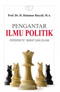 Pengantar ilmu politik : perspektif barat dan Islam