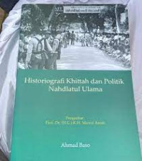 Historiografi khittah dan politik Nahdlatul Ulama
