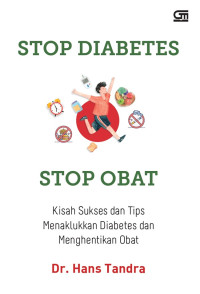 Stop diabetes stop obat : kisah sukses dan tips menaklukkan diabetes & menghentikan obat