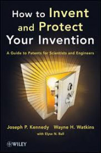 How to invent and protect your invention : a guide to patents for scientists and engineers
