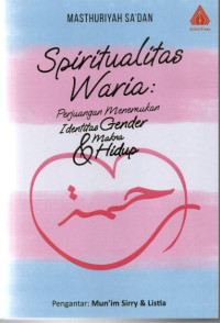 Spiritualitas waria : perjuangan menemukan identitas gender & makna hidup