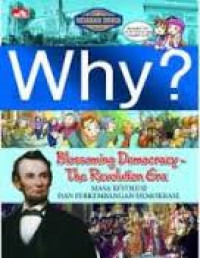 Why? : masa revolusi dan perkembangan demokrasi