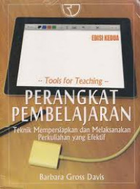 Tool for teaching perangkat pembelajaran : tehnik mempersiapkan dan melaksanakan perkuliahan yang efektif