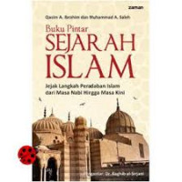 Buku pintar sejarah Islam : jejak langkah peradaban Islam dari masa Nabi hingga masa kini