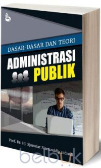 Dasar-dasar dan teori administrasi publik