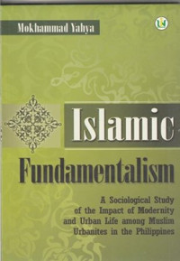 Islamic fundamentalism: social impact of modernity and urban life among Muslim urbanites in th Philippines