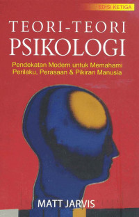 Teori-teori psikologi : pendekatan modern untuk memahami perilaku, perasaan dan pikiran manusia