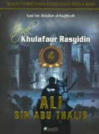 Jejak khulafaur rasyidin 4 : Ali bin Abu Thalib
