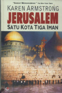 Jerusalem : satu kota tiga iman