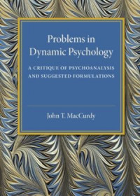 Problems in dynamic psychology; a critique of psychoanalysis and suggested formulations