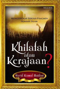 Image of Khilafah atau kerajaan? : mengungkap sebuah fragmen sejarah Islam