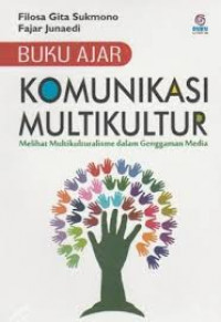 Komunikasi multikultur : melihat multikulturalisme dalam genggaman manusia