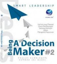 Smart leadership : being a decision maker II (hal-hal yang menjadi pertimbangan seorang pemimpin dalam mengambil keputusan)