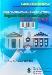 Laporan hasil penelitian kategori peningkatan kapasitas/pembinaan : analisis perbandingan perbankan syariah dan konvensional menggunakan teknik non-linier classification di Indonesia 2013-2017