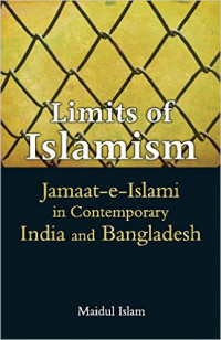 Limits of Islamism : jemaat-e-Islami in contemporary India and Bangladesh