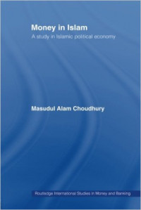 Money in Islam : a study in Islamic political economy
