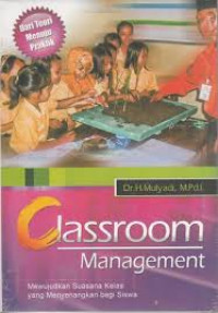 Classroom management : mewujudkan suasana kelas yang menyenangkan bagi siswa
