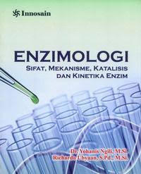 Enzimologi: sifat, mekanisme, katalis dan kinetika enzim