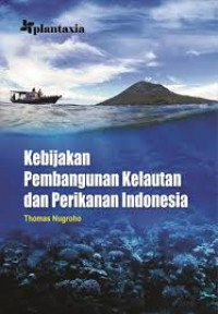 Image of Kebijakan pembangunan kelautan dan perikanan Indonesia