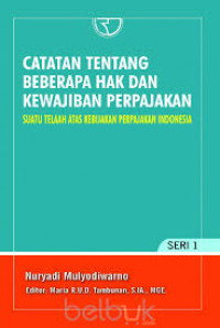 Catatan tentang beberapa hak dan kewajiban perpajakan : suatu telaah atas kebijakan perpajakan Indonesia