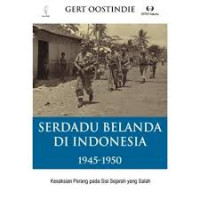 Image of Serdadu Belanda di Indonesia 1945 - 1950 : kesaksian perang pada sisi sejarah yang salah