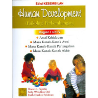 Human development=Psikologi perkembangan baguian I sd IV (awal kehidupan, masa kanak-kanak awal, masa kanak-kanak pertengahan, masa kanak-kanak akhir)