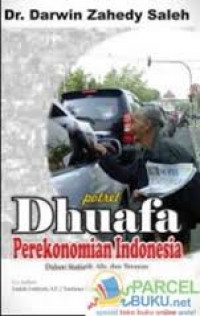 Potret dhuafa perekonomian Indonesia : dalam statistik, ide, dan terapan