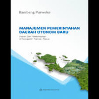Manajemen pemerintahan daerah otonom baru: praktik baik pemerintahan di Kabupaten Puncak, Papua