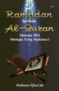 Ramadan bersama Al Qur'an : menata diri menuju Yang Mahasuci