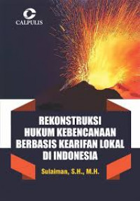 Rekonstruksi hukum kebencanaan berbasis kearifan lokal di Indonesia