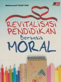 Revitalisasi pendidikan berbasis moral