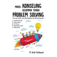 Model konseling kelompok teknik problem solving: teori dan praktik untuk meningkatkan self efficacy akademik