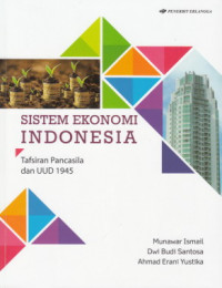 Sistem Ekonomi Indonesia : tafsiran pancasila dan UUD 1945