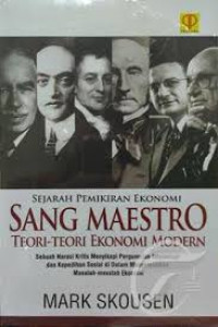 Sejarah pemikiran ekonomi sang maestro: teori-teori ekonomi modern (sebuah narasi kritis menyikapi pergumulan intelektual dan kepedihan sosial di dalam menyelesaikan masalah-masalah ekonomi
