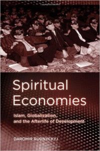 Spiritual economies : Islam, globalization, and afterlife of development