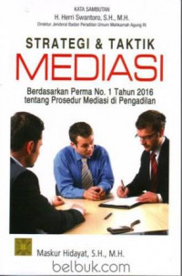 Strategi Dan taktik mediasi berdasar pada Perma No 1 tahun 2016 tentang prosedur mediasi di pengadilan.