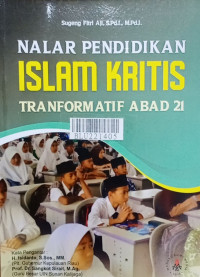 Nalar pendidikan islam kritis tranformatif abad 21