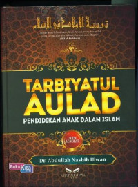 Tarbiyatul aulad : pendidikan anak dalam islam