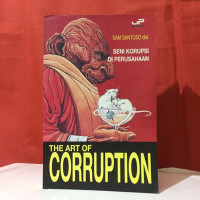 The art of corruption : seni korupsi di perusahaan