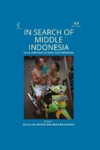 In Search pf middle Indonesia: kelas menengah di kota-kota menengah