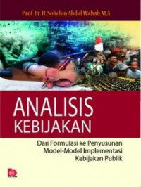Analisis kebijakan dari formulasi ke penyusunan model-model implementasi kebijakan publik