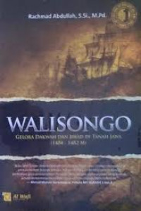 Walisongo : gelora dakwah dan jihad di Tanah Jawa (1404-1482)