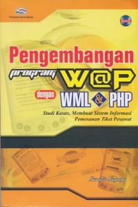 Pengembangan program WAP dengan WML dan PHP: studi kasusu, membuat sistem informasi pemesanan tiket pesawat