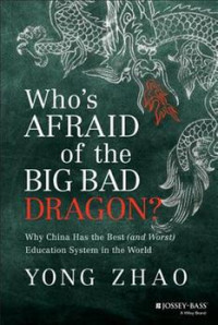 Who's afraid of the big bad dragon ? : why China has the best (and worst) education system in the world
