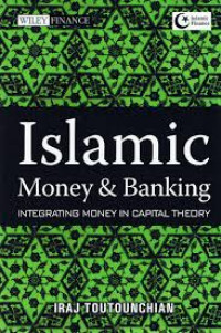 Islamic money and banking :integrating money in capital theory