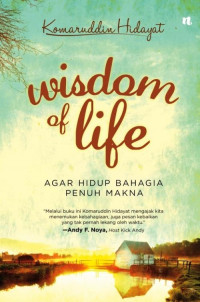 Wisdom of life : agar hidup bahagia penuh makna