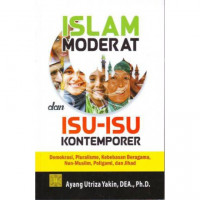 Islam moderat dan isu-isu kontemporer: demokrasi, pluralisme, kebebasan beragama, non-muslim, poligami, dan jihad