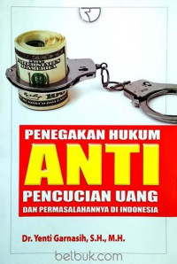 Image of Penegakan hukum anti pencucian uang dan permasalahannya di Indonesia